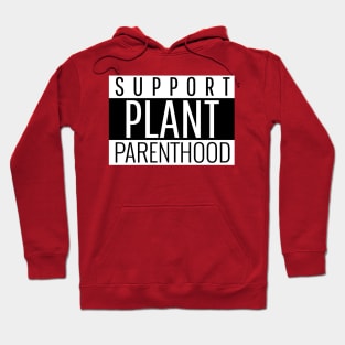 Support Plant Parenthood Hoodie